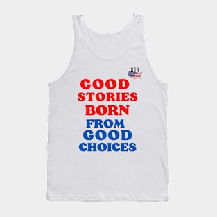 good stories born from good choices Tank Top